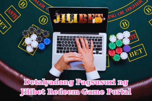 Detalyadong Pagsusuri ng Jilibet Redeem Game Portal.jpg