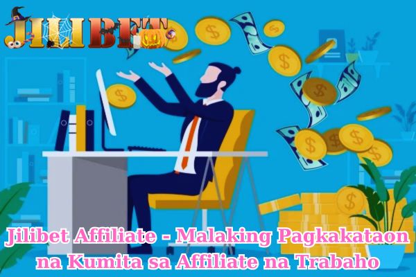 Jilibet Affiliate - Malaking Pagkakataon na Kumita sa Affiliate na Trabaho.jpg