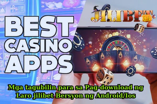 Mga tagubilin para sa Pag-download ng Laro jilibet Bersyon ng Android Ios.jpg