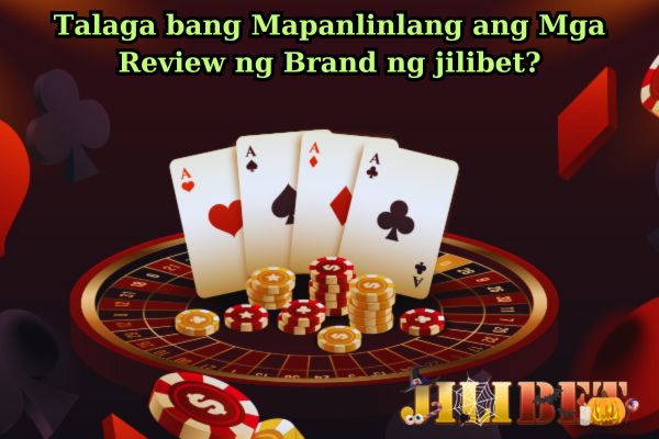 Talaga bang Mapanlinlang ang Mga Review ng Brand ng jilibet.jpg