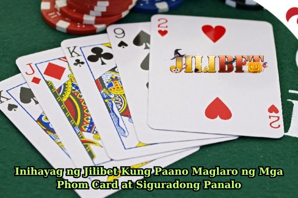 Inihayag ng Jilibet Kung Paano Maglaro ng Mga Phom Card at Siguradong Panalo.jpg