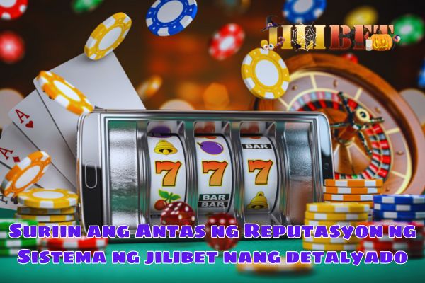 Suriin ang Antas ng Reputasyon ng Sistema ng jilibet nang detalyado