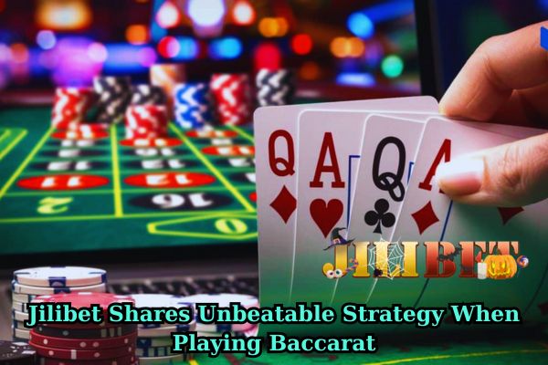 Jilibet Shares Unbeatable Strategy When Playing Baccarat