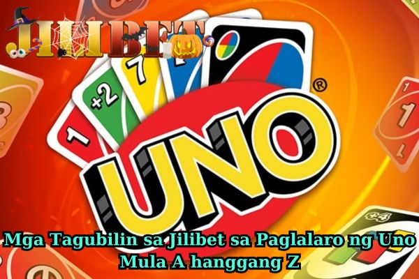 Mga Tagubilin sa Jilibet sa Paglalaro ng Uno Mula A hanggang Z