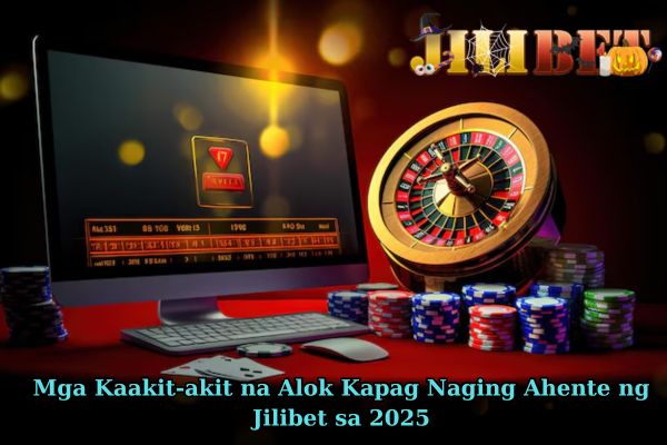 Mga Kaakit-akit na Alok Kapag Naging Ahente ng Jilibet sa 2025